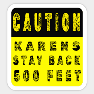 CAUTION SIGN FOR KARENS Sticker